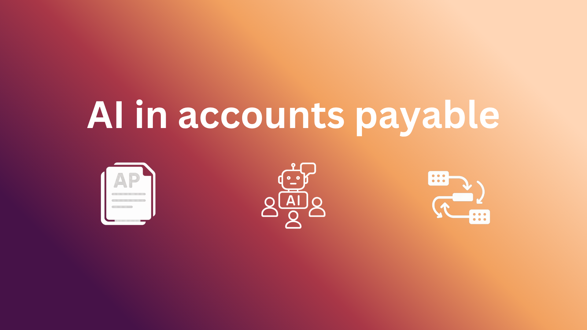 How to Use AI in Accounts Payable (AP): From Invoice Extraction to Agentic Approvals
